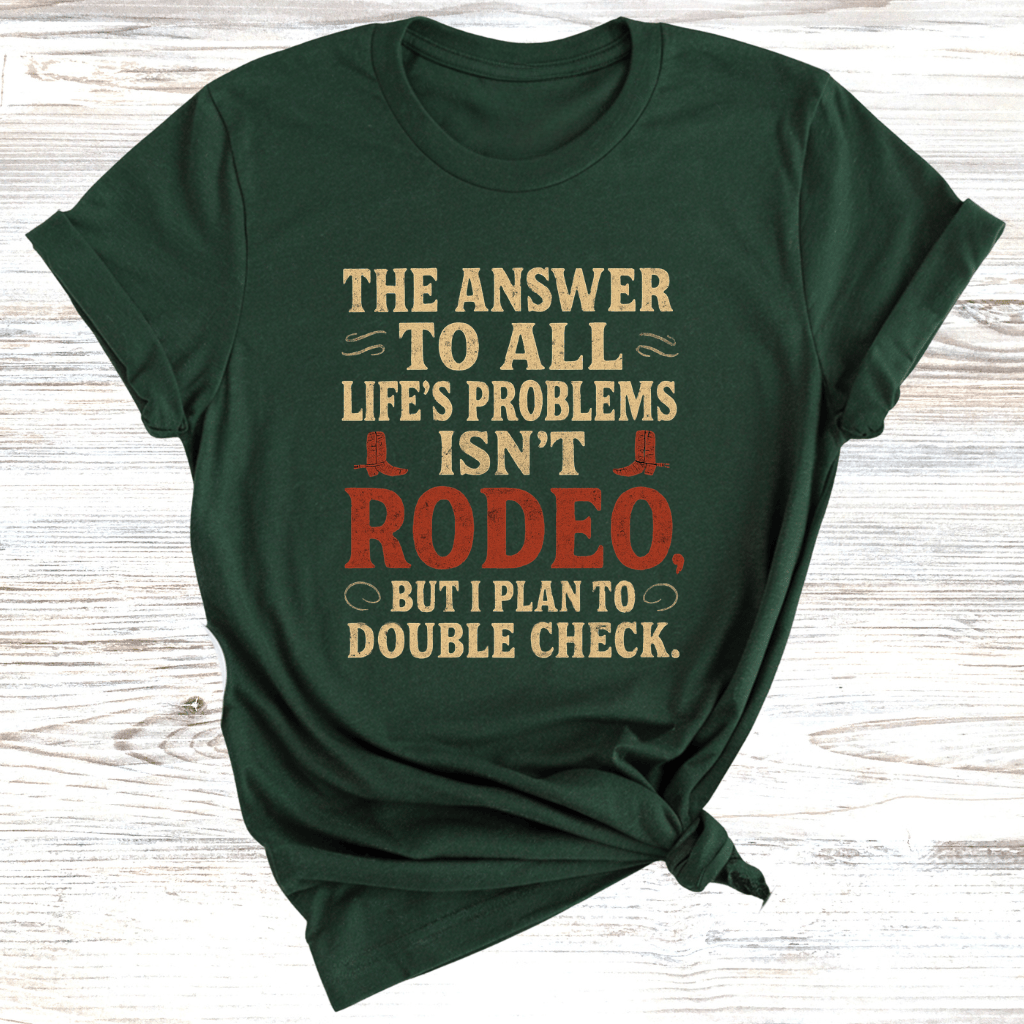 The Answer is Rodeo T-Shirt