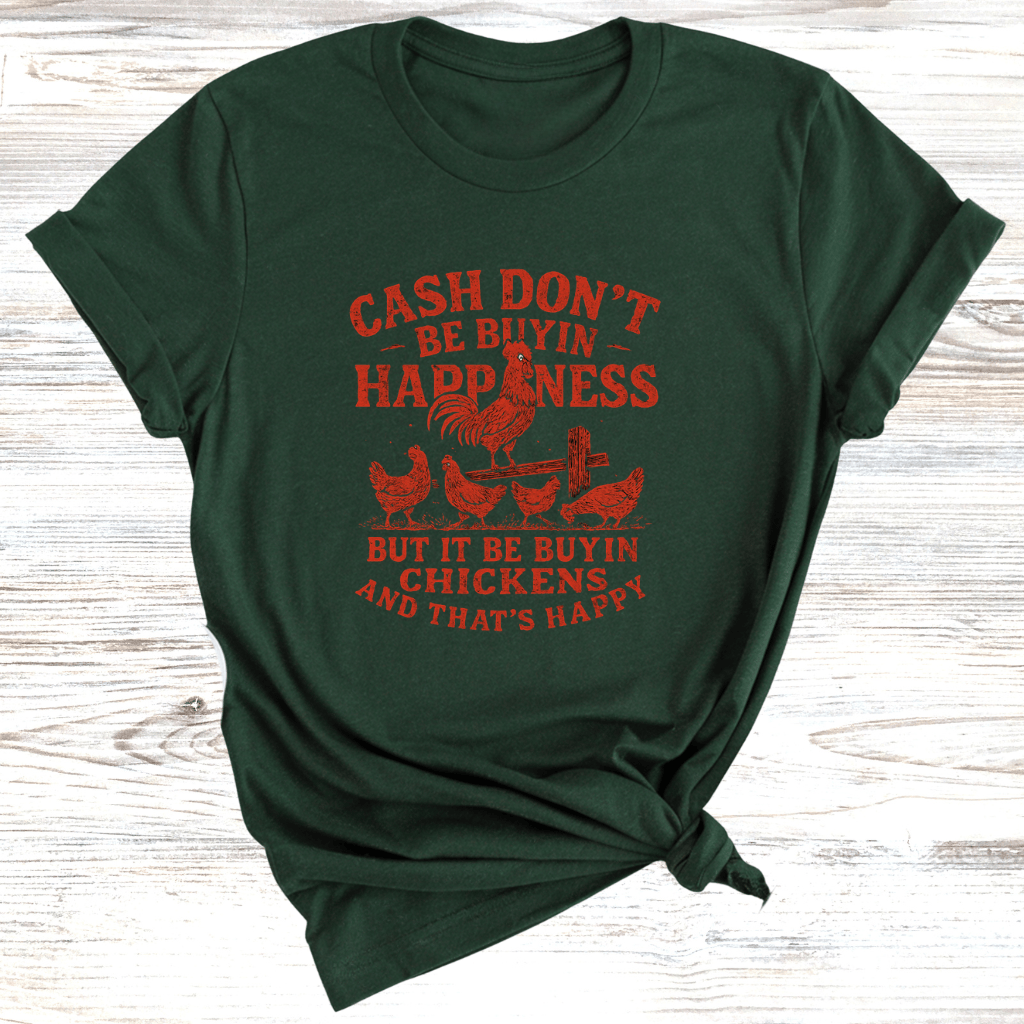 Cash Be Buyin Chickens T-Shirt