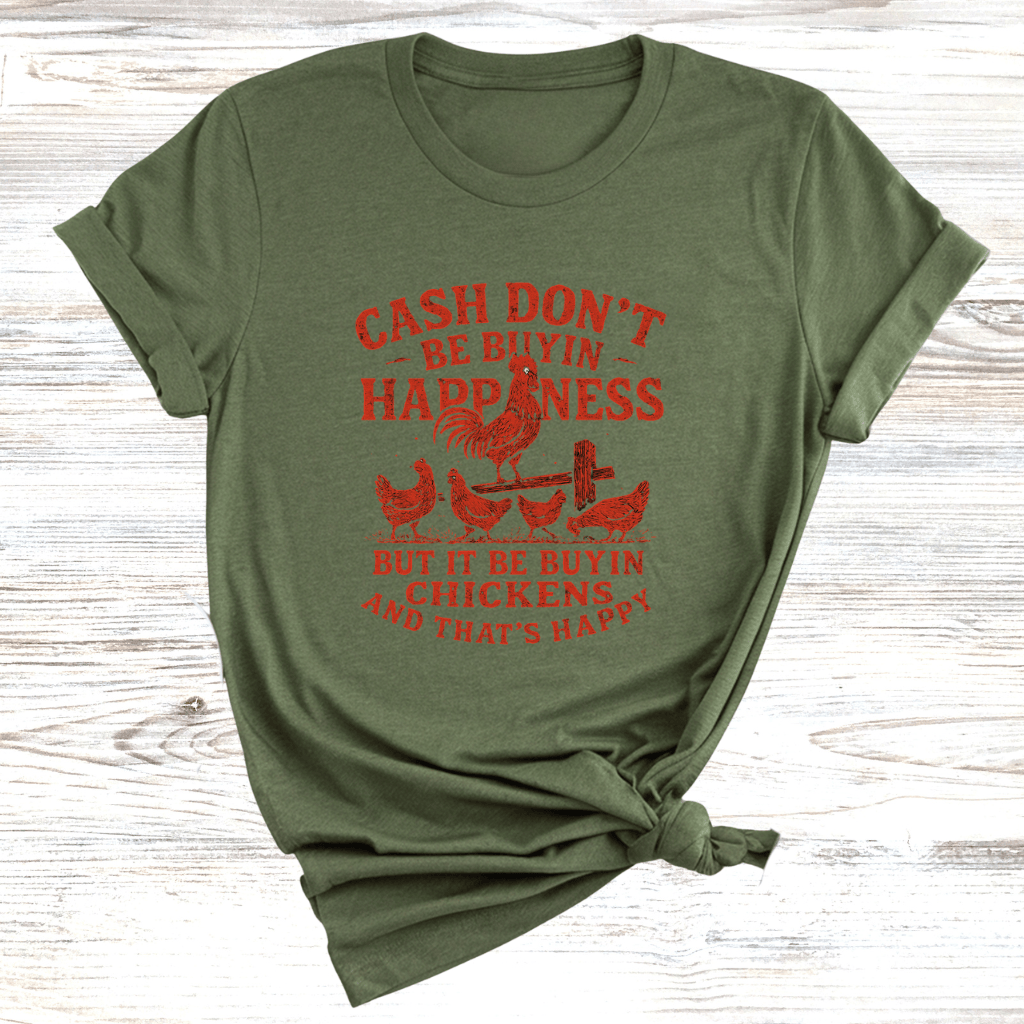 Cash Be Buyin Chickens T-Shirt