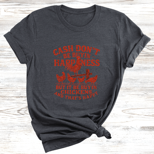 Cash Be Buyin Chickens T-Shirt