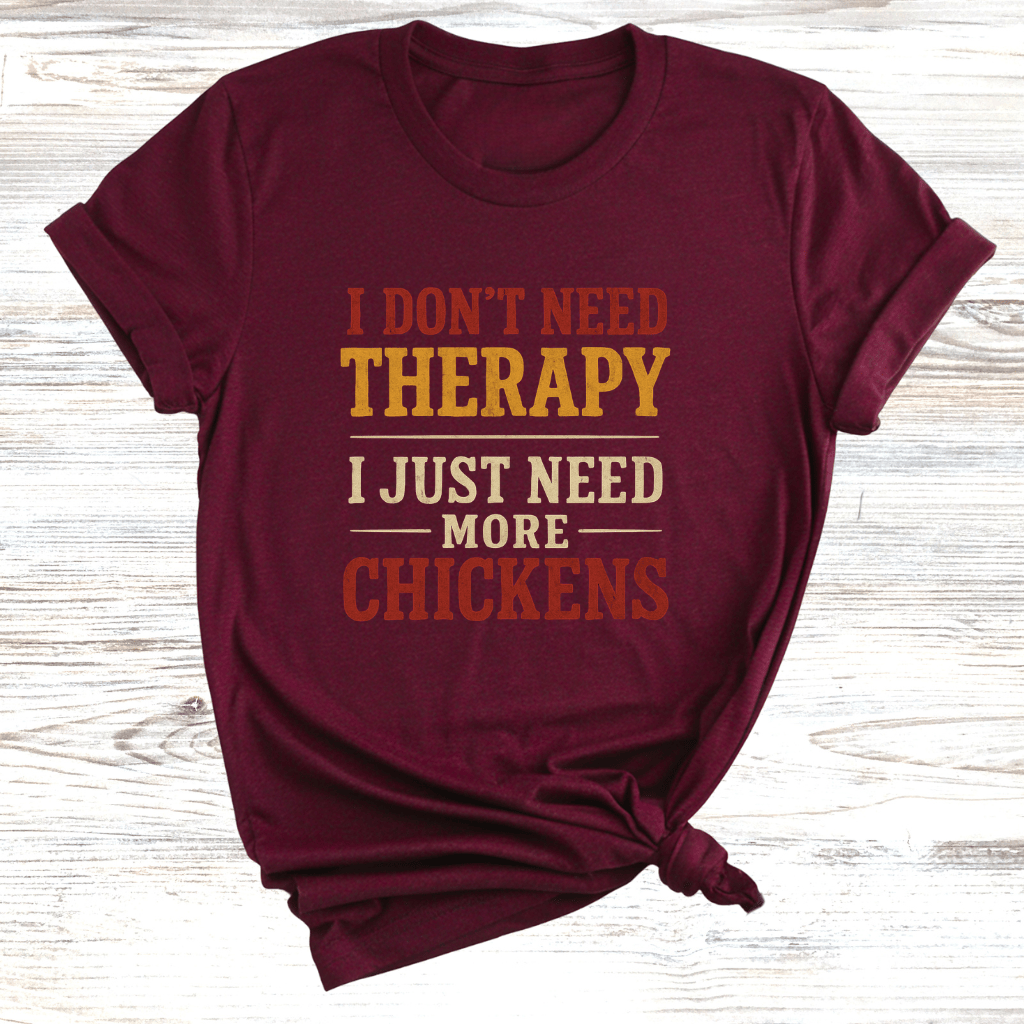 No Therapy Just Chickens T-Shirt