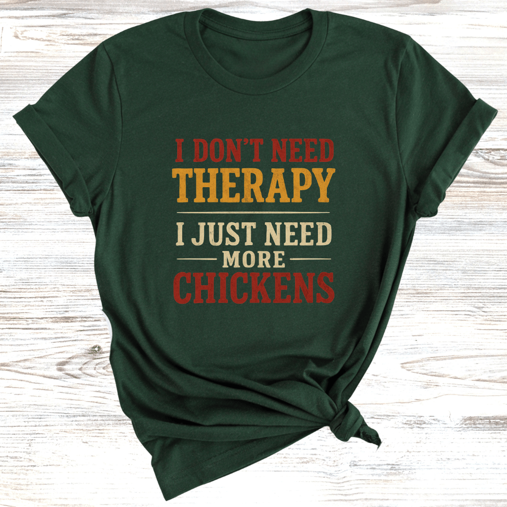 No Therapy Just Chickens T-Shirt