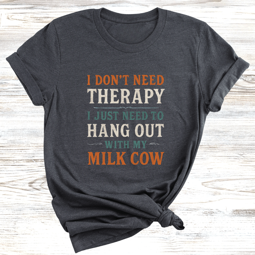 No Therapy Just Cows T-Shirt