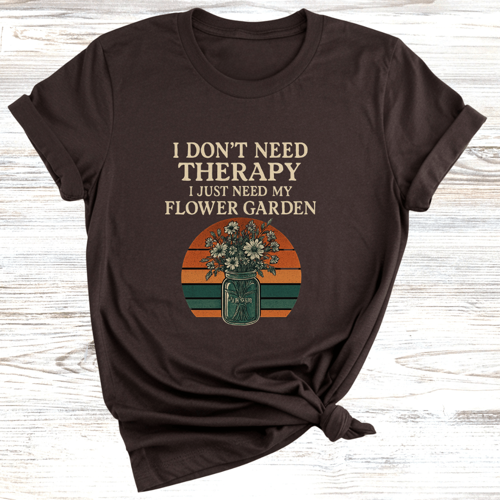 No Therapy Just Gardens T-Shirt