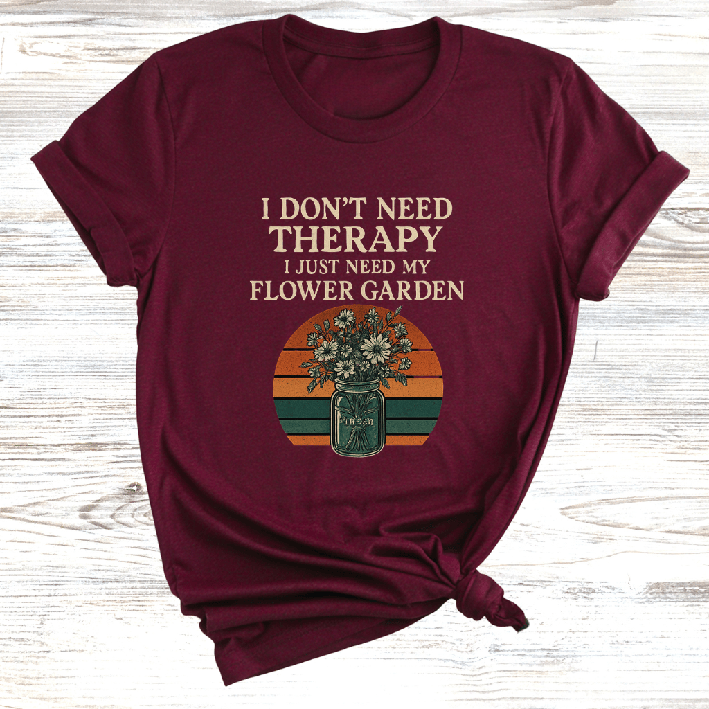 No Therapy Just Gardens T-Shirt