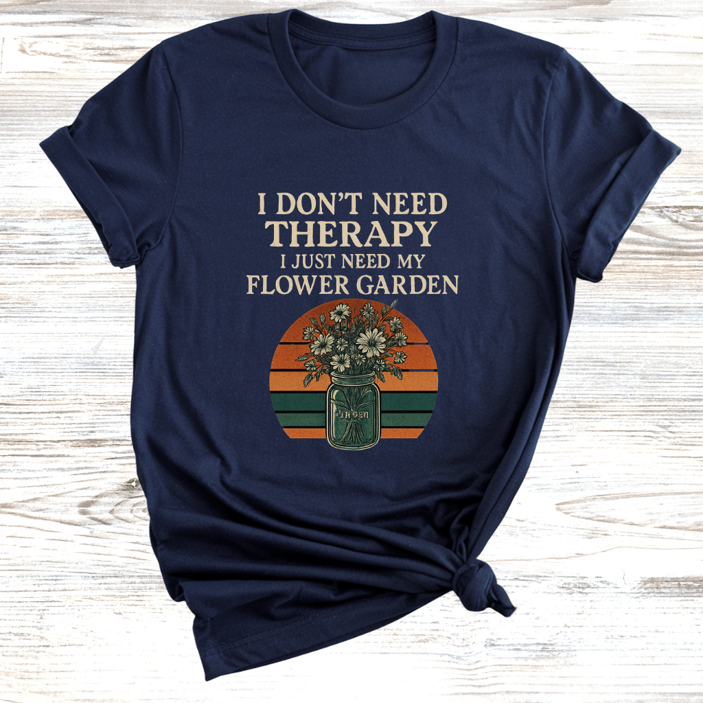 No Therapy Just Gardens T-Shirt