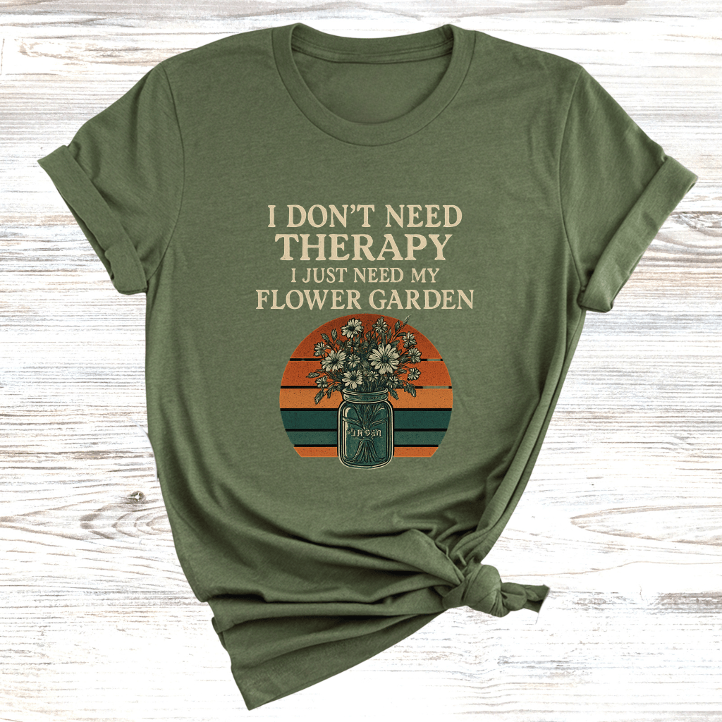 No Therapy Just Gardens T-Shirt