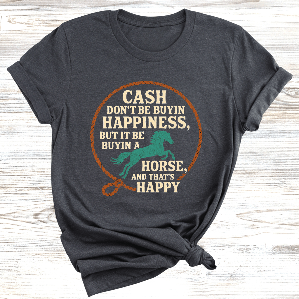 Cash Be Buyin Horses T-Shirt