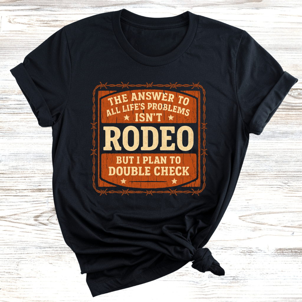 Rodeo is the Answer T-Shirt