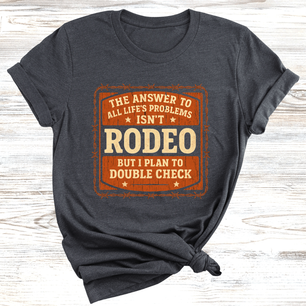 Rodeo is the Answer T-Shirt