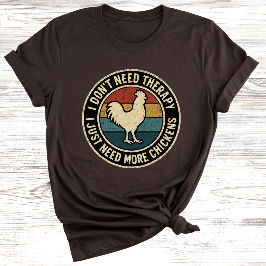 No Therapy Just Chickens T-Shirt