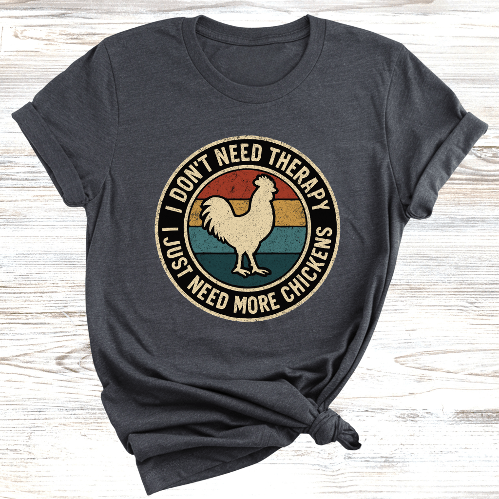 No Therapy Just Chickens T-Shirt