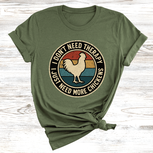 No Therapy Just Chickens T-Shirt