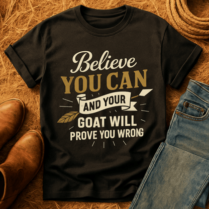 Believe You Can Goat T-Shirt