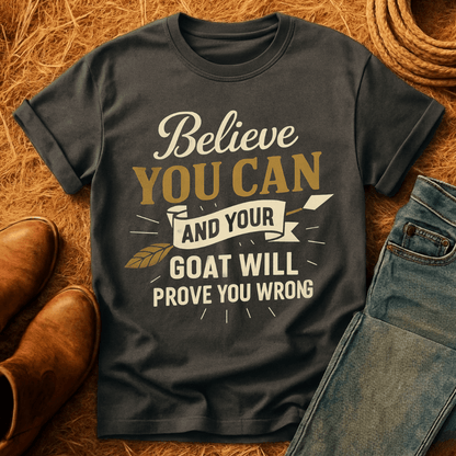 Believe You Can Goat T-Shirt