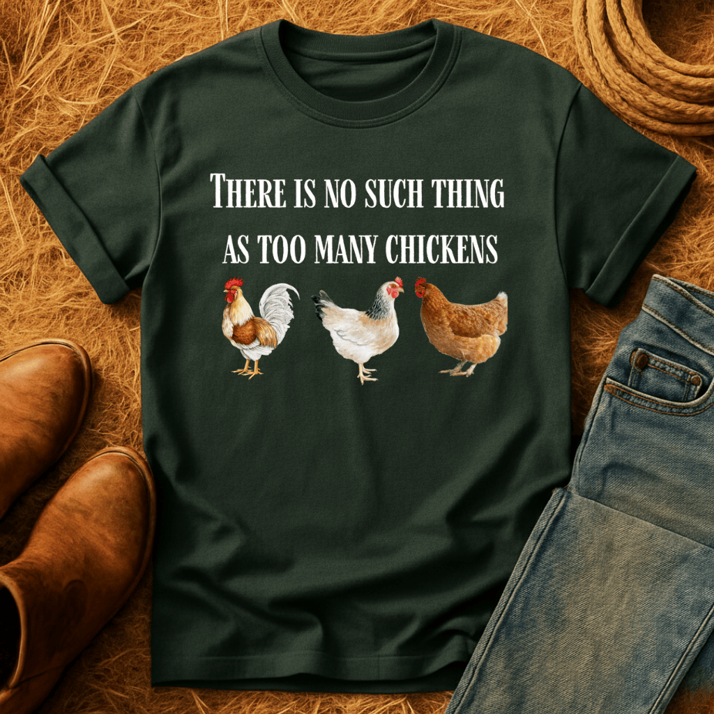 Never Enough Chickens T-Shirt
