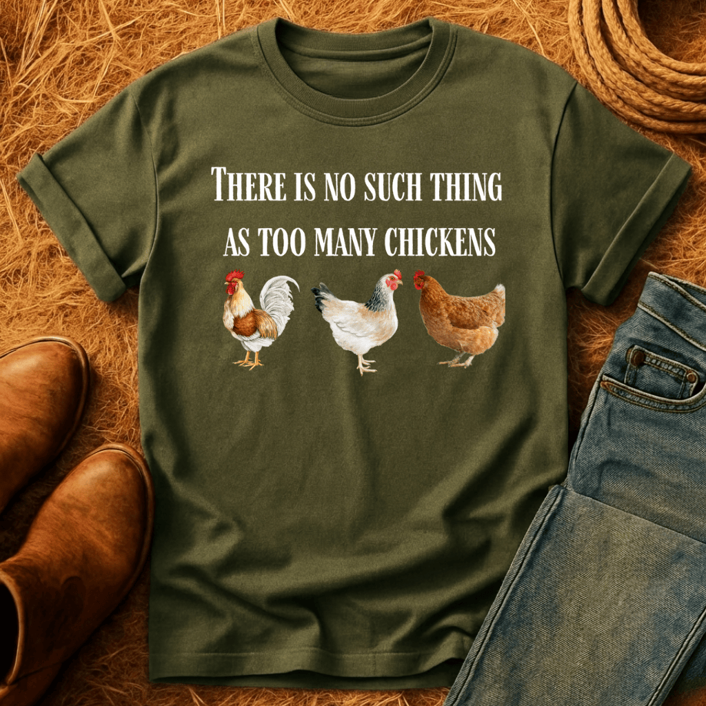 Never Enough Chickens T-Shirt