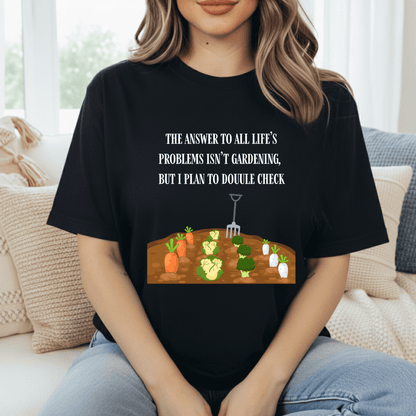 Gardening Solves Problems T-Shirt