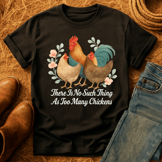 Too Many Chickens T-Shirt