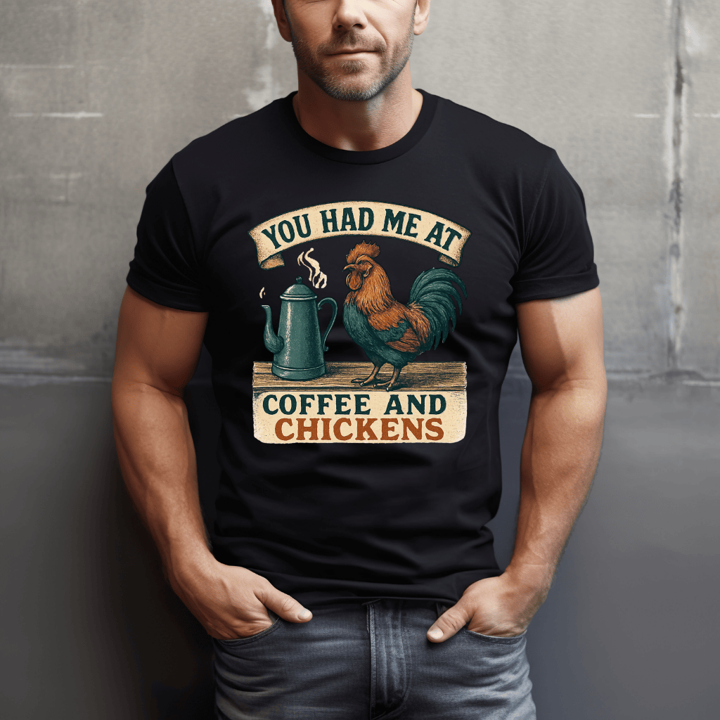 Had Me at Chickens T-Shirt