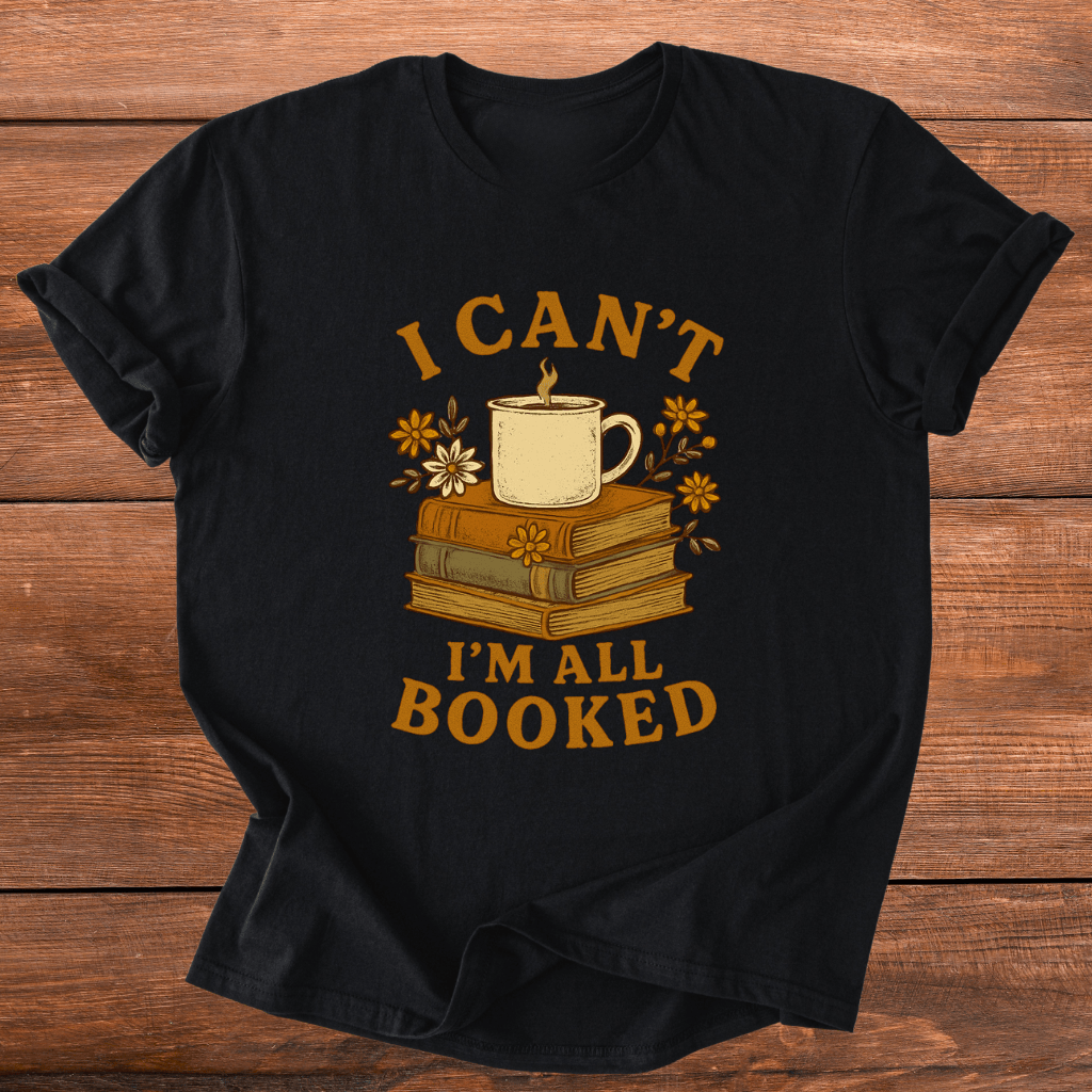 I Can't All Booked T-Shirt