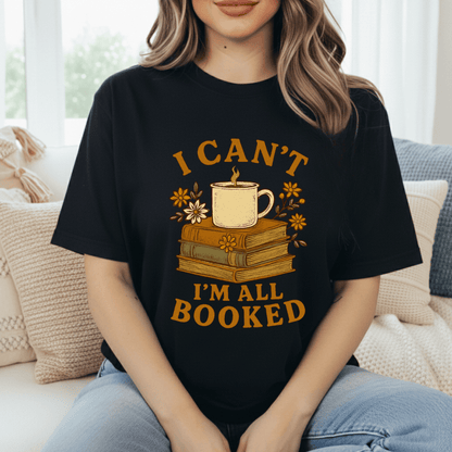 I Can't All Booked T-Shirt