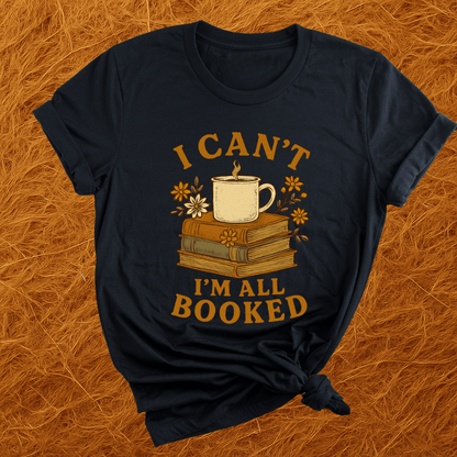 I Can't All Booked T-Shirt
