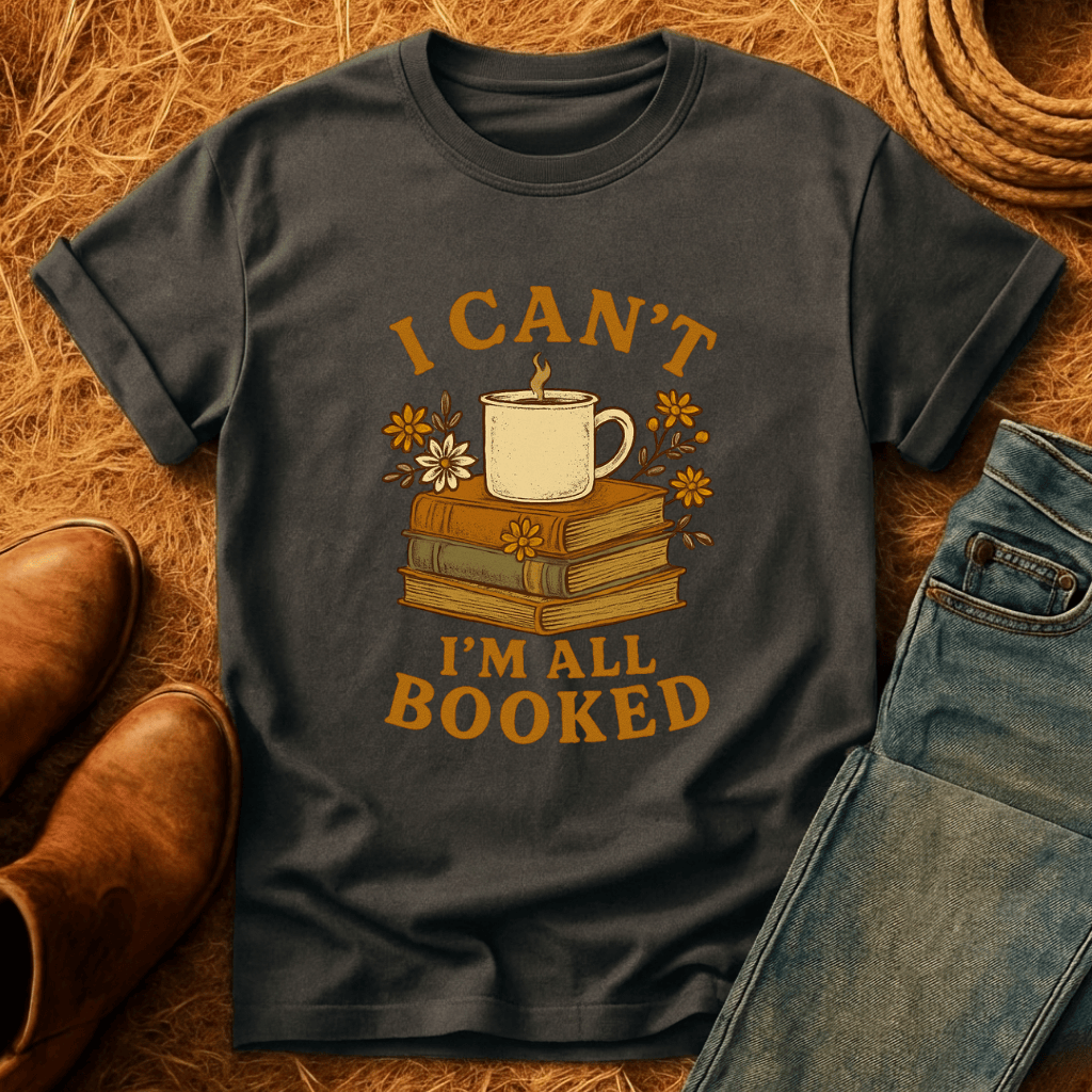 I Can't All Booked T-Shirt