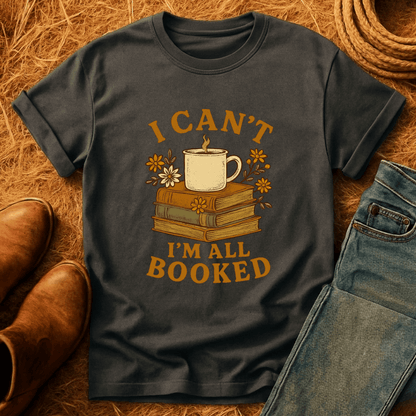 I Can't All Booked T-Shirt