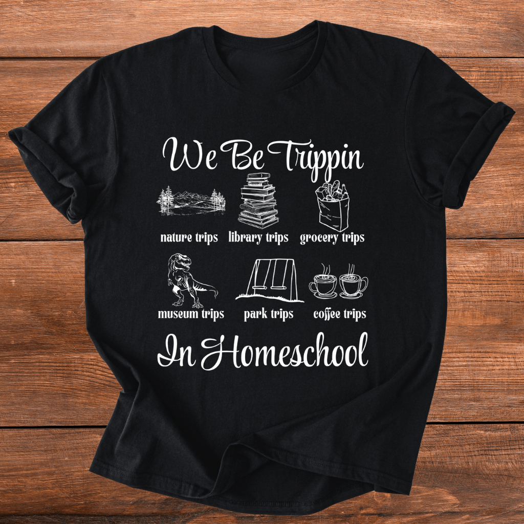 Trippin' In Homeschool T-Shirt