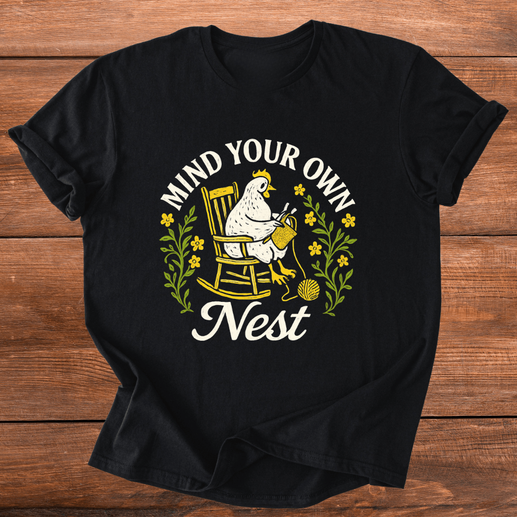 Mind Your Own Nest T-Shirt