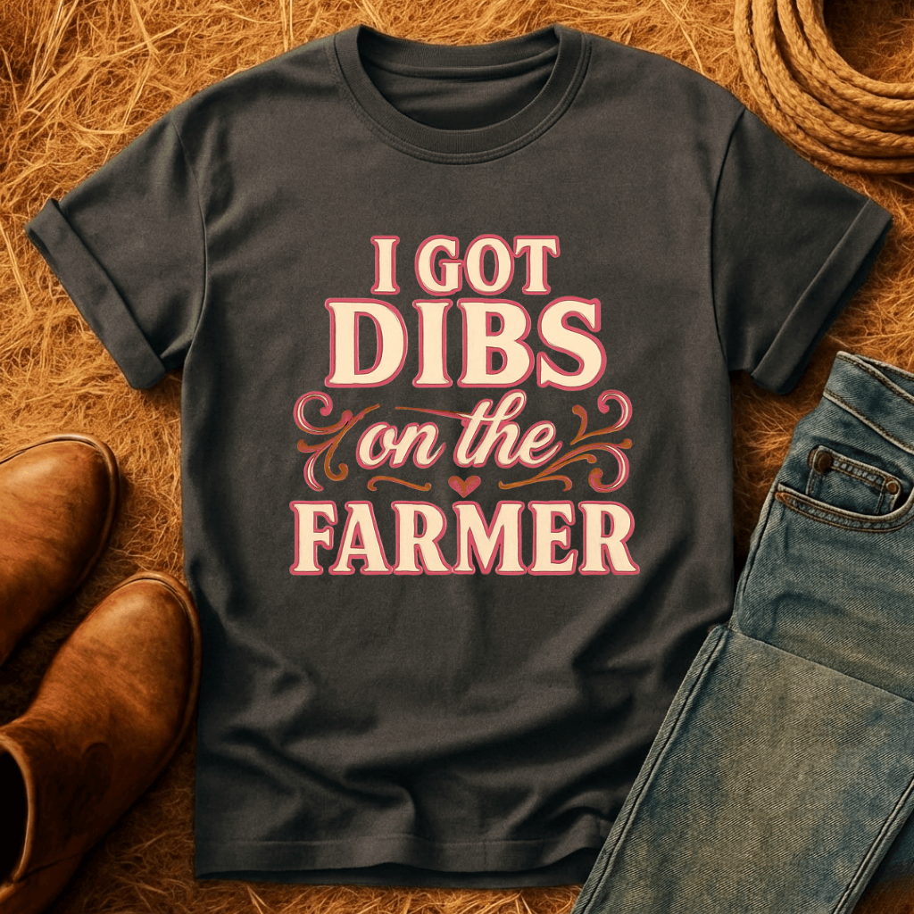 Dibs On The Farmer T-Shirt