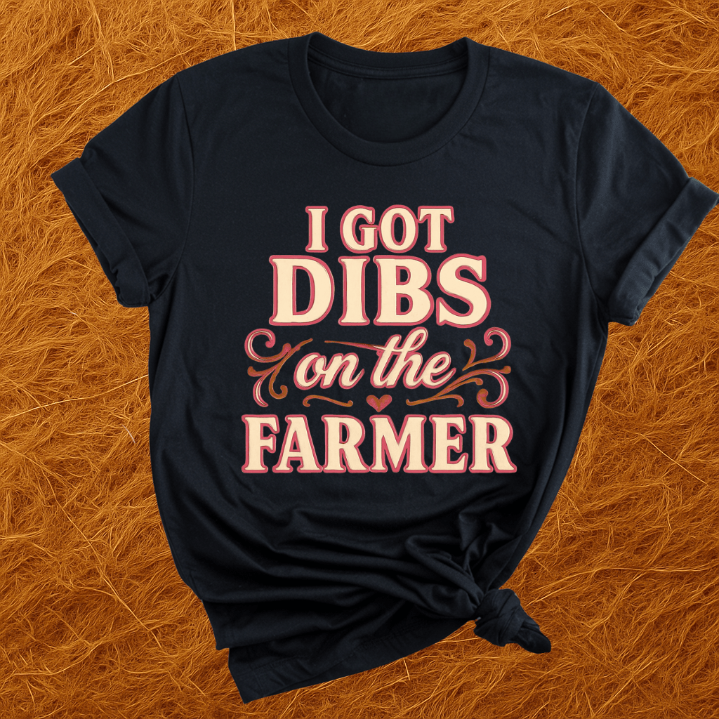 Dibs On The Farmer T-Shirt