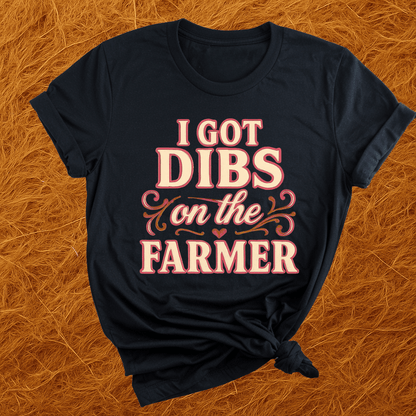 Dibs On The Farmer T-Shirt