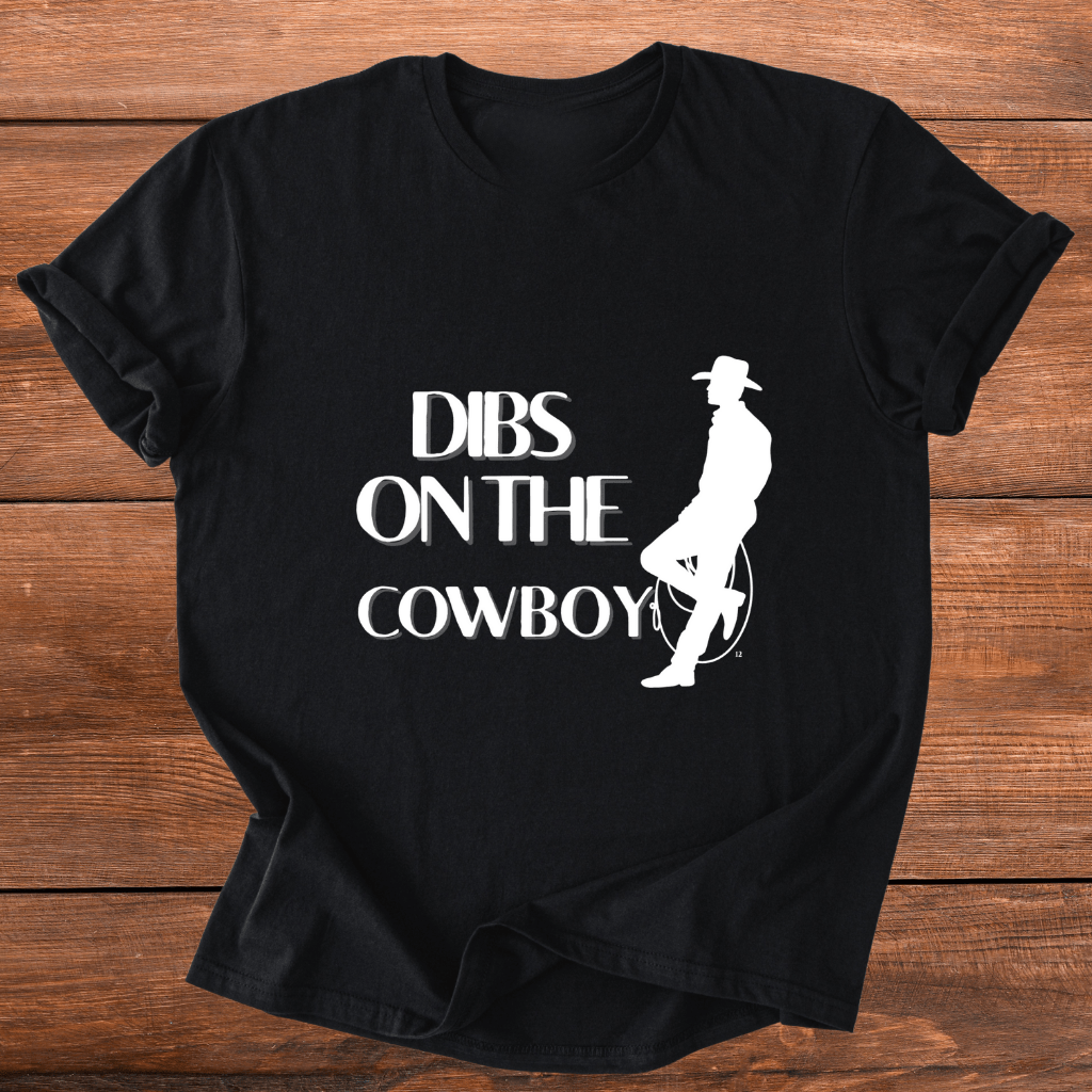 Dibs on the Cowboy T-Shirt