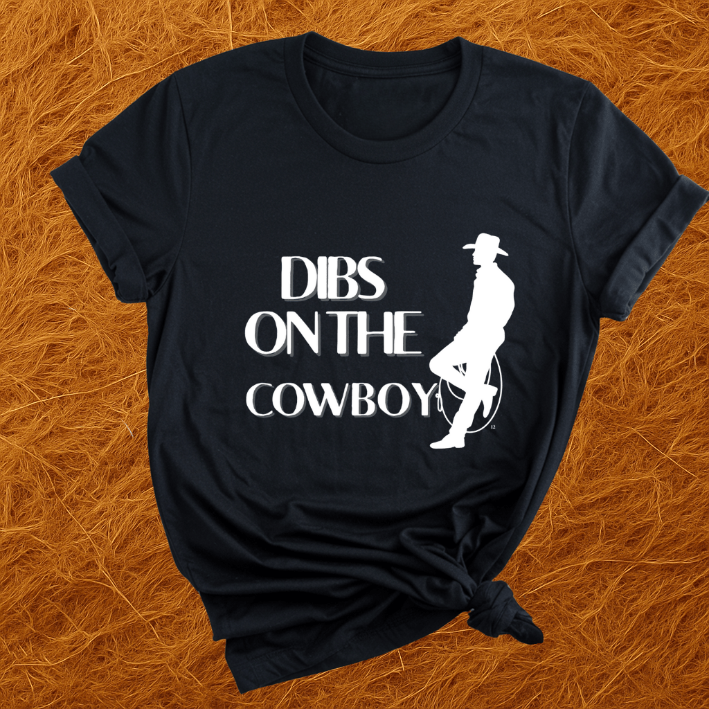 Dibs on the Cowboy T-Shirt