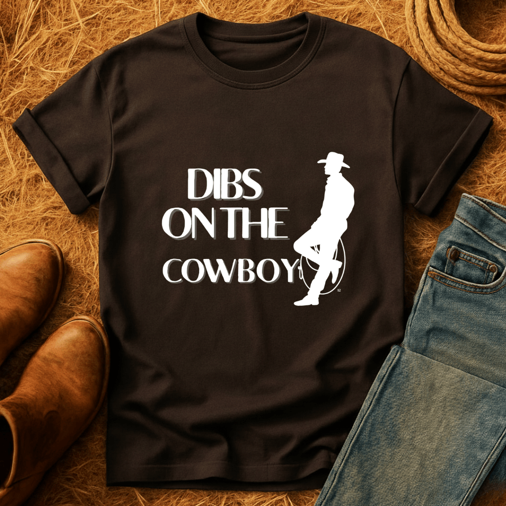 Dibs on the Cowboy T-Shirt