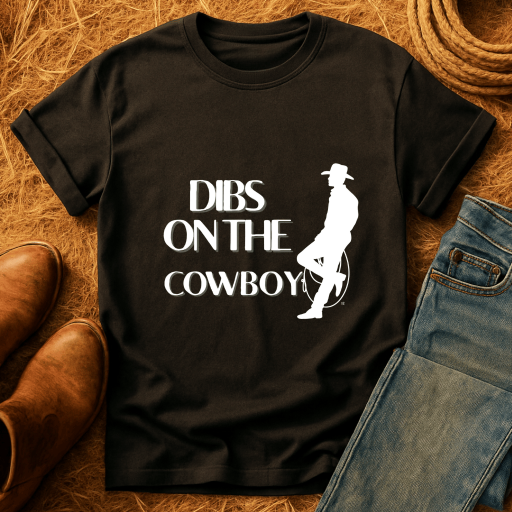 Dibs on the Cowboy T-Shirt