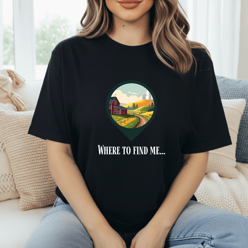 Where To Find Me T-Shirt