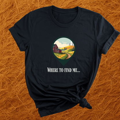Where To Find Me T-Shirt