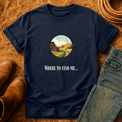 Where To Find Me T-Shirt