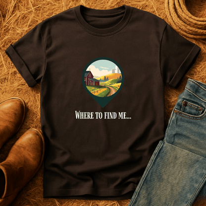 Where To Find Me T-Shirt
