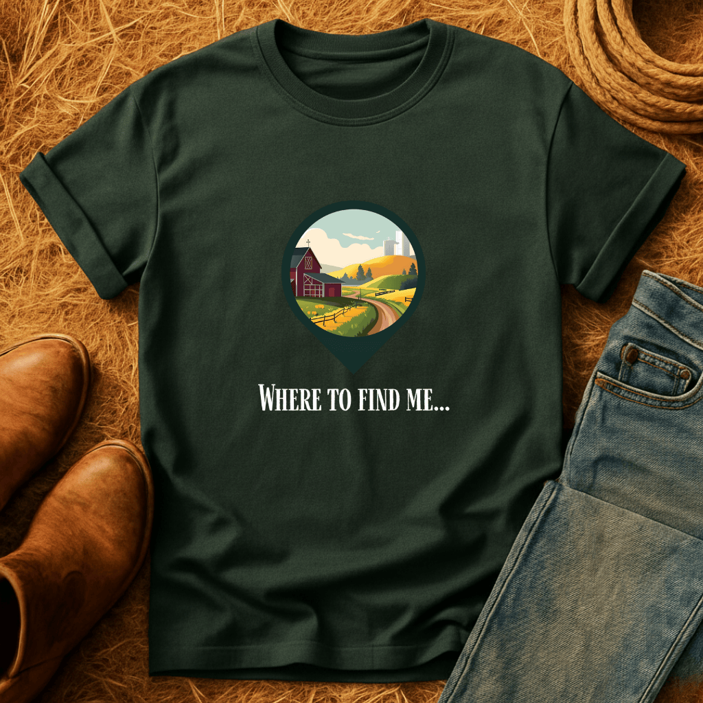 Where To Find Me T-Shirt