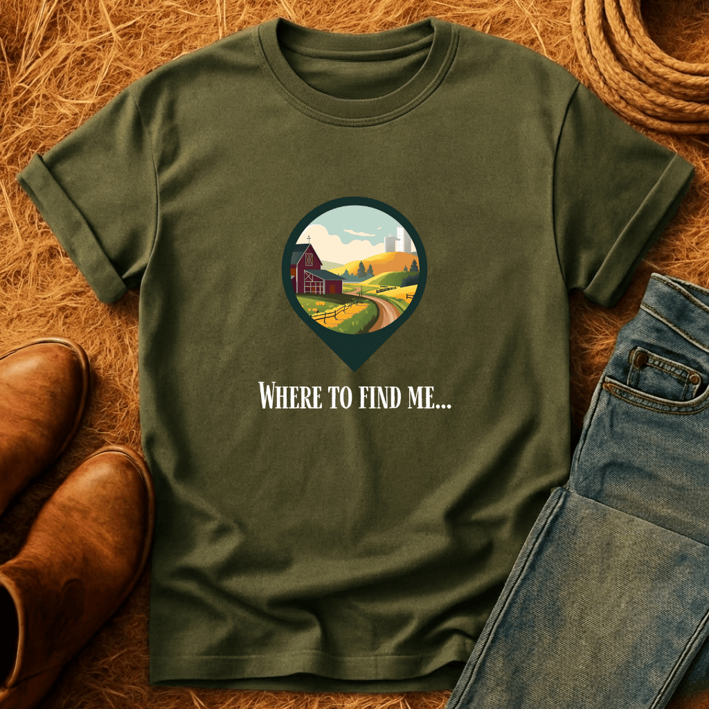 Where To Find Me T-Shirt