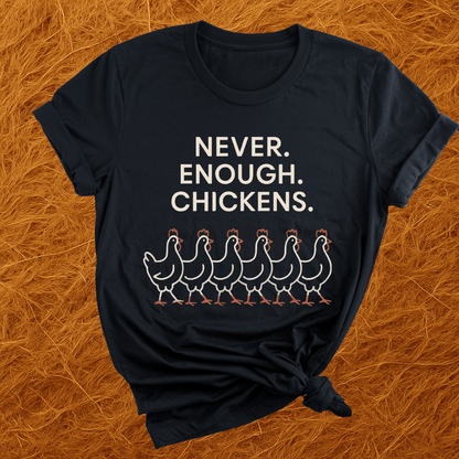 Never Enough Chickens T-Shirt
