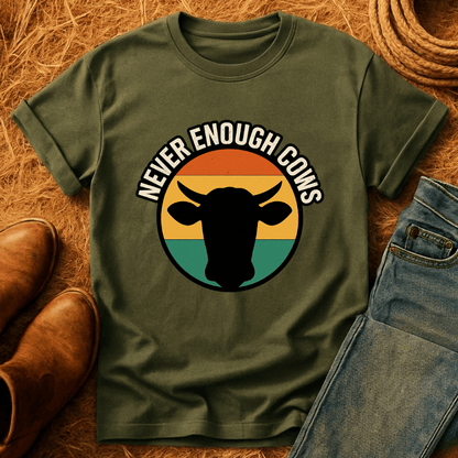 Never Enough Cows T-Shirt
