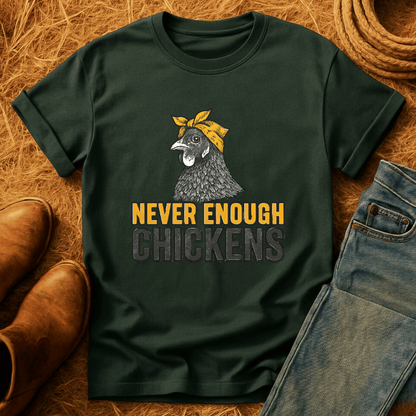 Never Enough Chickens T-Shirt