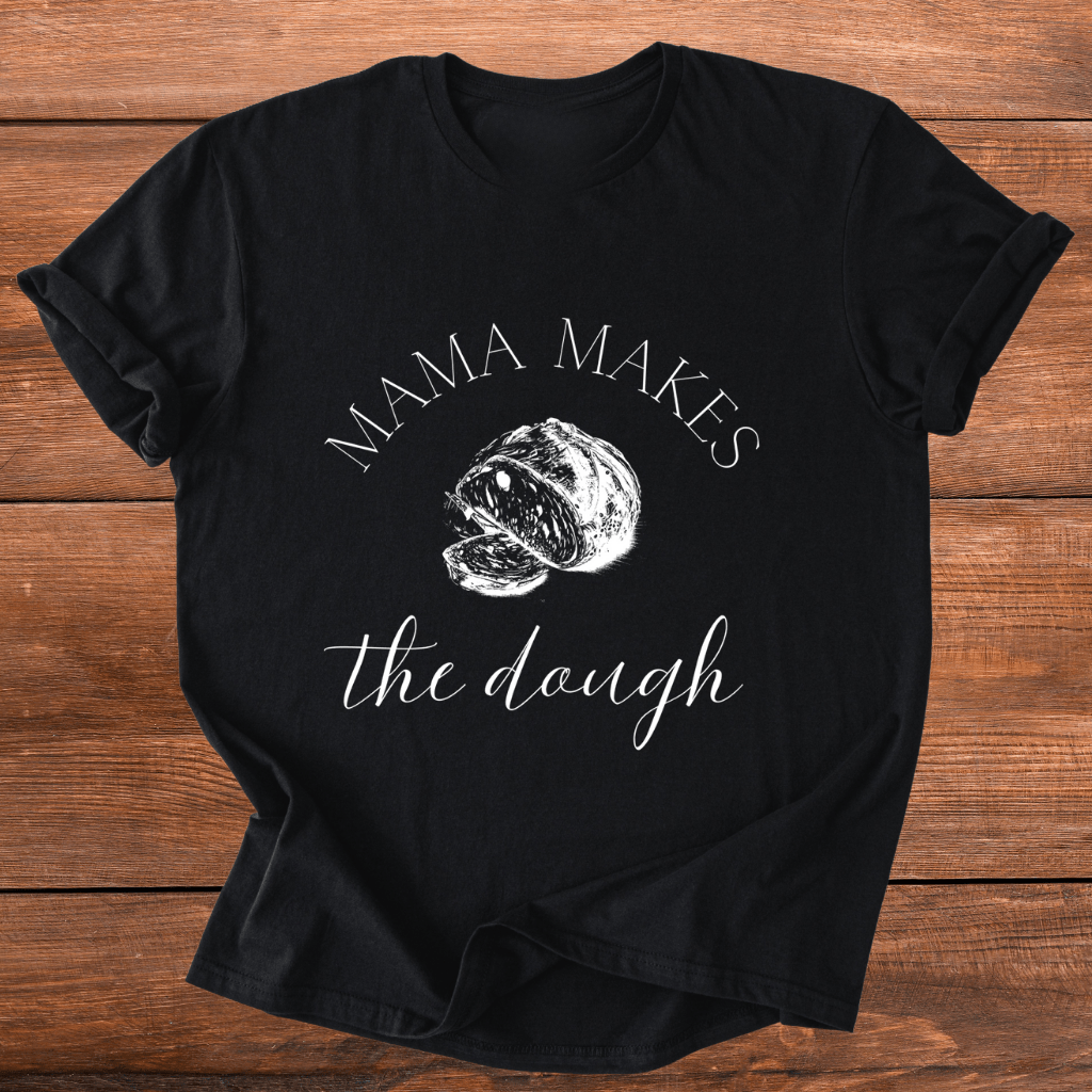 Mama Makes The Dough T-Shirt