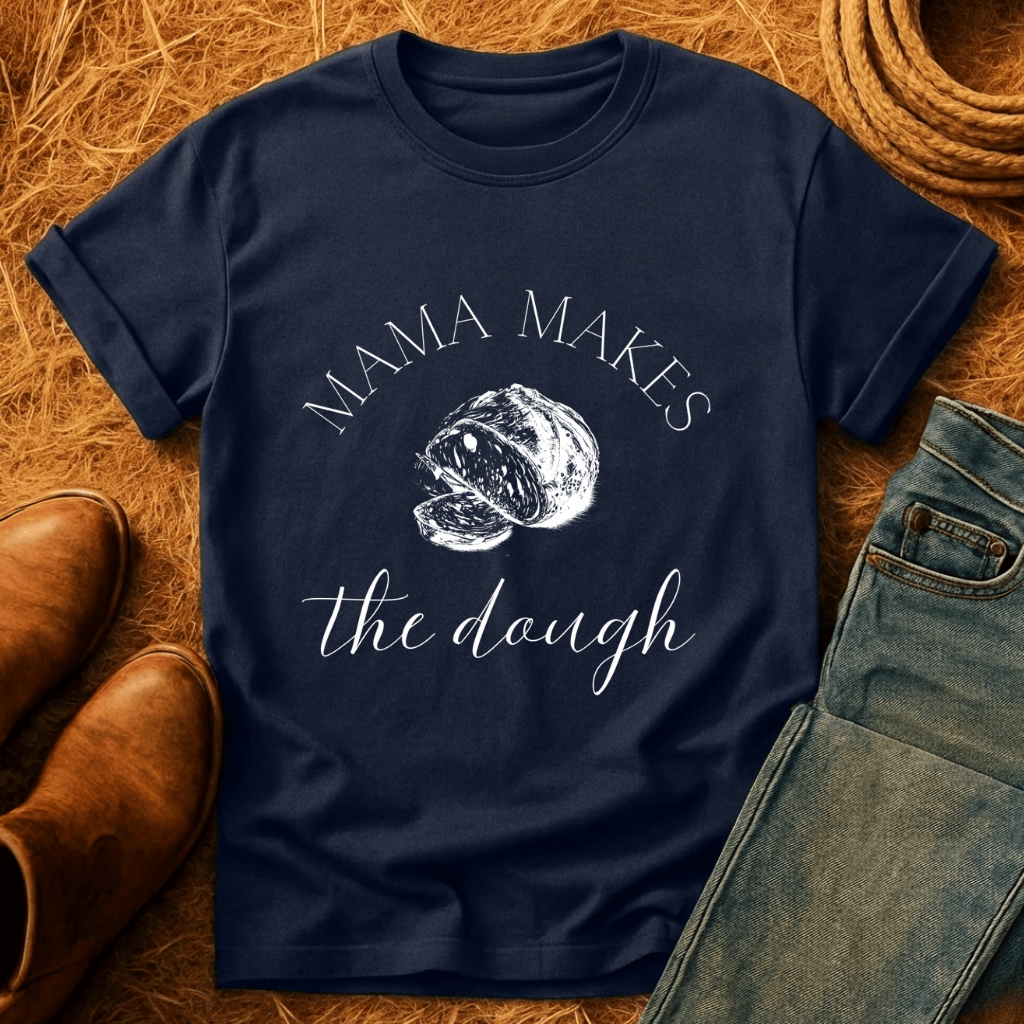 Mama Makes The Dough T-Shirt