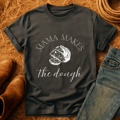 Mama Makes The Dough T-Shirt